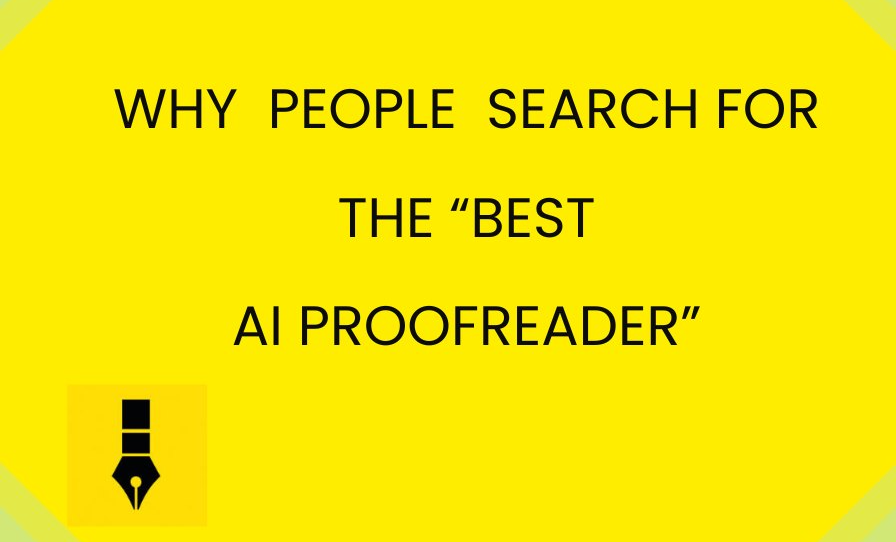 Why People Search For The “Best AI Proofreader”