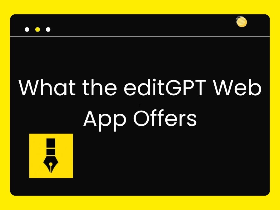 What The editGPT Web App Offers