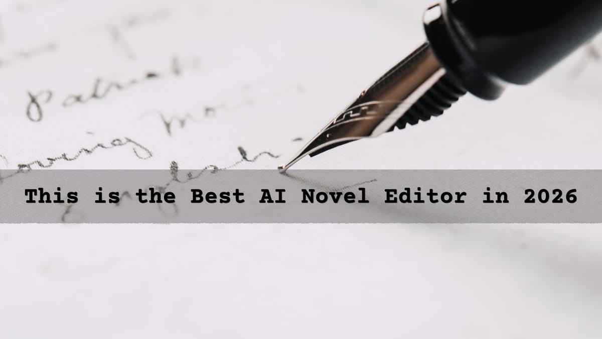 This Is The Best AI Novel Editor in 2026:Tested and Reviewed